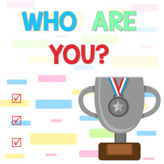 Writing note showing Who Are You question. Business concept for asking demonstrating identity or demonstratingal information Trophy Cup on Pedestal with Plaque Medal with Striped Ribbon