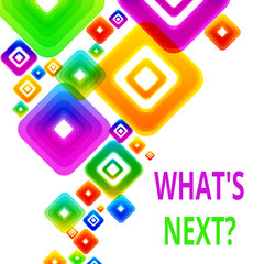 Writing note showing What S Next Question. Business concept for asking demonstrating about his coming actions or behaviors Vibrant Multicolored Rhombuses Diamonds of Different Sizes Overlapping