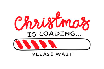 Progress bar with inscription - Christmas loading in sketchy style. Vector christmas illustration for t-shirt design, poster, greeting or invitation card.