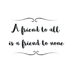 A friend to all. Calligraphy saying for print. Vector Quote
