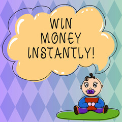 Text sign showing Win Money Instantly. Conceptual photo getting cash as prize in competition sport or game Baby Sitting on Rug with Pacifier Book and Blank Color Cloud Speech Bubble