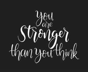 Fototapeta na wymiar You are stronger than you think. hand lettering, motivational quotes