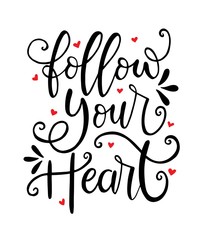 Follow your heart, hand lettering, motivational quotes