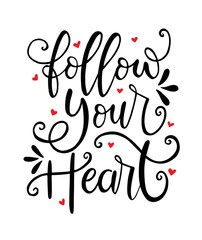 Obraz premium Follow your heart, hand lettering, motivational quotes