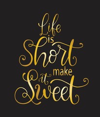 Vector card with hand drawn unique typography design element for greeting cards, decoration, prints and posters. Life is short make it sweet. Handwritten lettering. Modern ink calligraphy