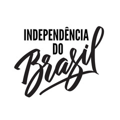 Independence day of Brazil on Portugese. Text modern calligraphy. Graphic print hand writing, lettering, typography. Vector phrase in one color on for greeting card, poster, banner, flyer, t shirt