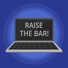 Text sign showing Raise The Bar. Conceptual photo Set higher standards challenges seeking for excellence