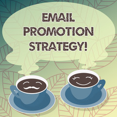 Conceptual hand writing showing Email Promotion Strategy. Business photo text Giving discounts or added gift to attract customer Cup Saucer for His and Hers Coffee Face icon with Steam