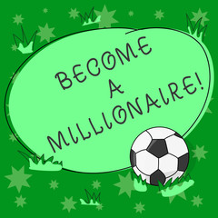 Writing note showing Become A Millionaire. Business photo showcasing To be a rich demonstrating with lots of money and property Soccer Ball on the Grass and Blank Outlined Round Color Shape photo