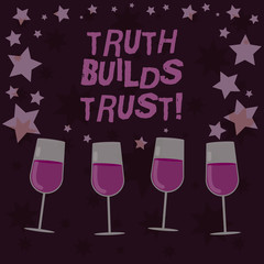 Handwriting text Truth Builds Trust. Concept meaning you think they are reliable and have confidence in them Filled Cocktail Wine Glasses with Scattered Stars as Confetti Stemware