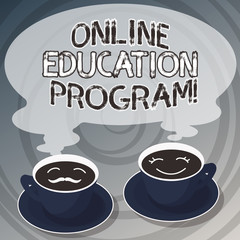Word writing text Online Education Program. Business concept for Distance learning that relies on the Internet Sets of Cup Saucer for His and Hers Coffee Face icon with Blank Steam