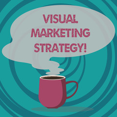 Writing note showing Visual Marketing Strategy. Business photo showcasing connecting marketing messages into images Mug of Hot Coffee with Blank Color Speech Bubble Steam icon