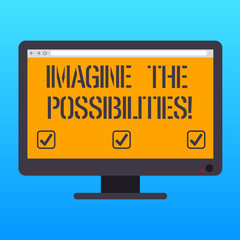 Handwriting text writing Imagine The Possibilities. Concept meaning sense that something is able to happen soon Blank Computer Desktop Monitor Color Screen Mounted with Progress Bar