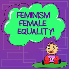 Handwriting text Feminism Female Equality. Concept meaning advocacy of women s is rights on equality of sexes Baby Sitting on Rug with Pacifier Book and Blank Color Cloud Speech Bubble