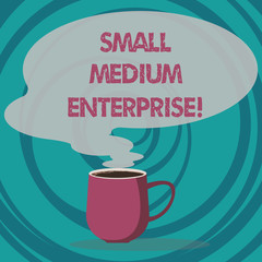 Writing note showing Small Medium Enterprise. Business photo showcasing independent firms which employ fewer employee Mug of Hot Coffee with Blank Color Speech Bubble Steam icon