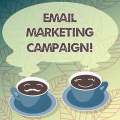 Conceptual hand writing showing Email Marketing Campaign. Business photo text Email sent to a potential or current customer Cup Saucer for His and Hers Coffee Face icon with Steam