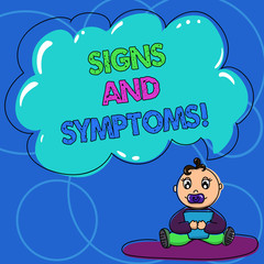 Conceptual hand writing showing Signs And Symptoms. Business photo text any subjective evidence of disease that can be detected Baby Sitting on Rug with Pacifier Book and Cloud Speech Bubble