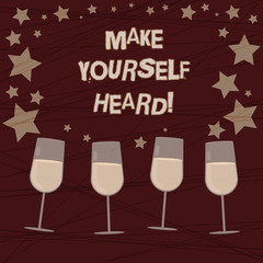 Conceptual hand writing showing Make Yourself Heard. Business photo showcasing say something loudly enough for showing to hear Filled Cocktail Wine with Scattered Stars Confetti Stemware