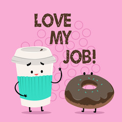 Handwriting text writing Love My Job. Concept meaning To be pleased with the work that one does being comfortable