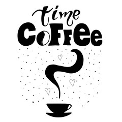 Lettering Coffee time with cup. Handwritten quote for drink and beverage menu or cafe theme, poster, t-shirt print, logo. Vector illustration.