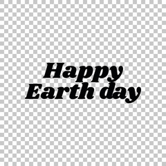 Happy Earth day slogan. Black icon on transparent background. Illustration.