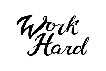 Hand drawn unique quote - Work Hard. Typography lettering poster. Vector illustration with text for office poster template.