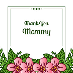 Frame flower pink and leaves green blossom, for themes design thank you mommy. Vector