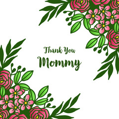 Letter thank you mommy, with texture leaf flower frame elegant. Vector