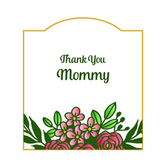 Poster thank you mommy, various style leaf flower frame elegant. Vector