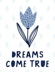 Dreams come true. Vector print with flower. 