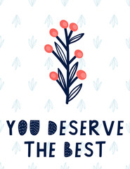 You deserve the best.Vector print with berries.