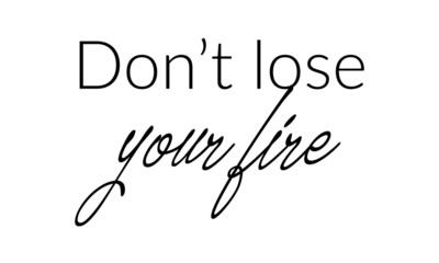 Motivational quote, typography for print or use as poster, card, flyer or T shirt