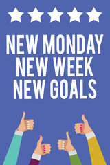 Text sign showing New Monday New Week New Goals. Conceptual photo Be positive every start of the week Men women hands thumbs up approval five stars information blue background