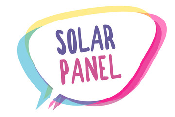 Writing note showing Solar Panel. Business photo showcasing designed to absorb suns rays source of energy generating Speech bubble idea message reminder shadows important intention saying