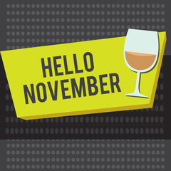 Word writing text Hello November. Business concept for Welcome the eleventh month of the year Month before December.