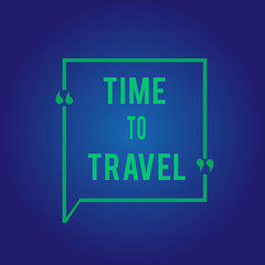 Word writing text Time To Travel. Business concept for Moving or going from one place to another on vacation.