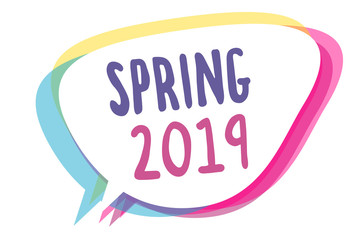 Writing note showing Spring 2019. Business photo showcasing time of year where flowers rise following winter season Speech bubble idea message reminder shadows important intention saying