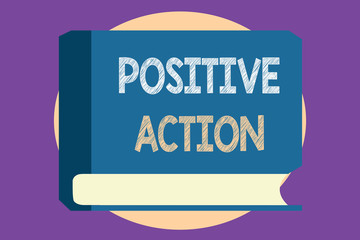 Conceptual hand writing showing Positive Action. Business photo showcasing doing good attitude against certain situation Fine reaction.