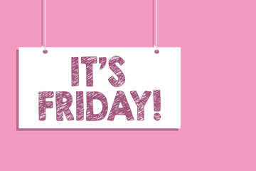 Conceptual hand writing showing It s is Friday. Business photo text Last day of the working week Before Saturday or weekends Hang board communicate information open close sign pink background