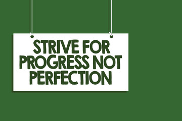 Writing note showing Strive For Progress Not Perfection. Business photo showcasing Improve with flexibility Advance Grow Hanging board message communication open close sign green background