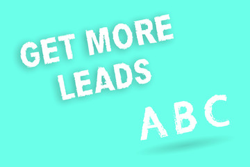 Text sign showing Get More Leads. Conceptual photo Inbound Marketing Process of attracting prospective buyer.