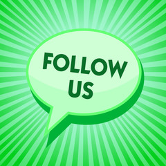 Text sign showing Follow Us. Conceptual photo To invite a person or group to join his company and take rules Green speech bubble message reminder rays shadow important intention saying