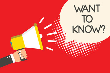 Text sign showing Want To Know question. Conceptual photo Request for information Asking Wonder Need Knowledge Man holding megaphone loudspeaker speech bubble red background halftone