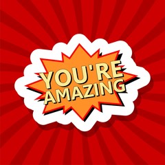 You're Amazing sticker, illustrated comic book style phrase on abstract background