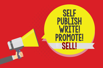 Conceptual hand writing showing Self Publish Write Promote Sell. Business photo text Auto promotion writing Marketing Publicity Man holding megaphone loudspeaker yellow bubble on red background