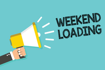 Writing note showing Weekend Loading. Business photo showcasing Starting Friday party relax happy time resting Vacations Man holding megaphone loudspeaker blue background message speaking