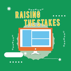 Conceptual hand writing showing Raising The Stakes. Business photo text Increase the Bid or Value Outdo current bet or risk.