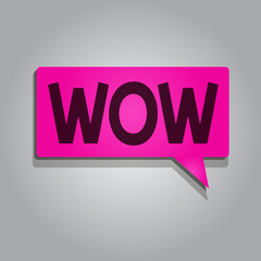 Text sign showing Wow. Conceptual photo Expressing astonishment and awe Historic success Excite someone greatly.