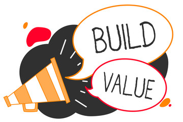 Handwriting text writing Build Value. Concept meaning efficient enough way that it will generate profit after cost Megaphone loudspeaker speech bubbles important message speaking out loud