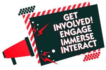 Handwriting text writing Get Involved Engage Immerse Interact. Concept meaning Join Connect Participate in the project Megaphone loudspeaker red striped frame important message speaking loud